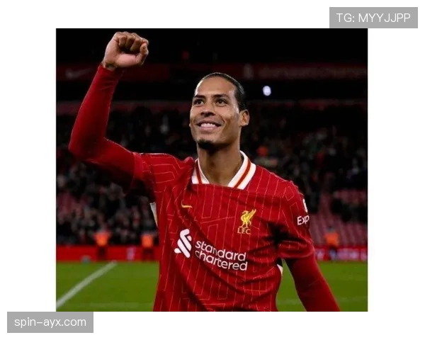 范戴克巅峰时刻回顾：从控球大师到防线铁闸的蜕变之路